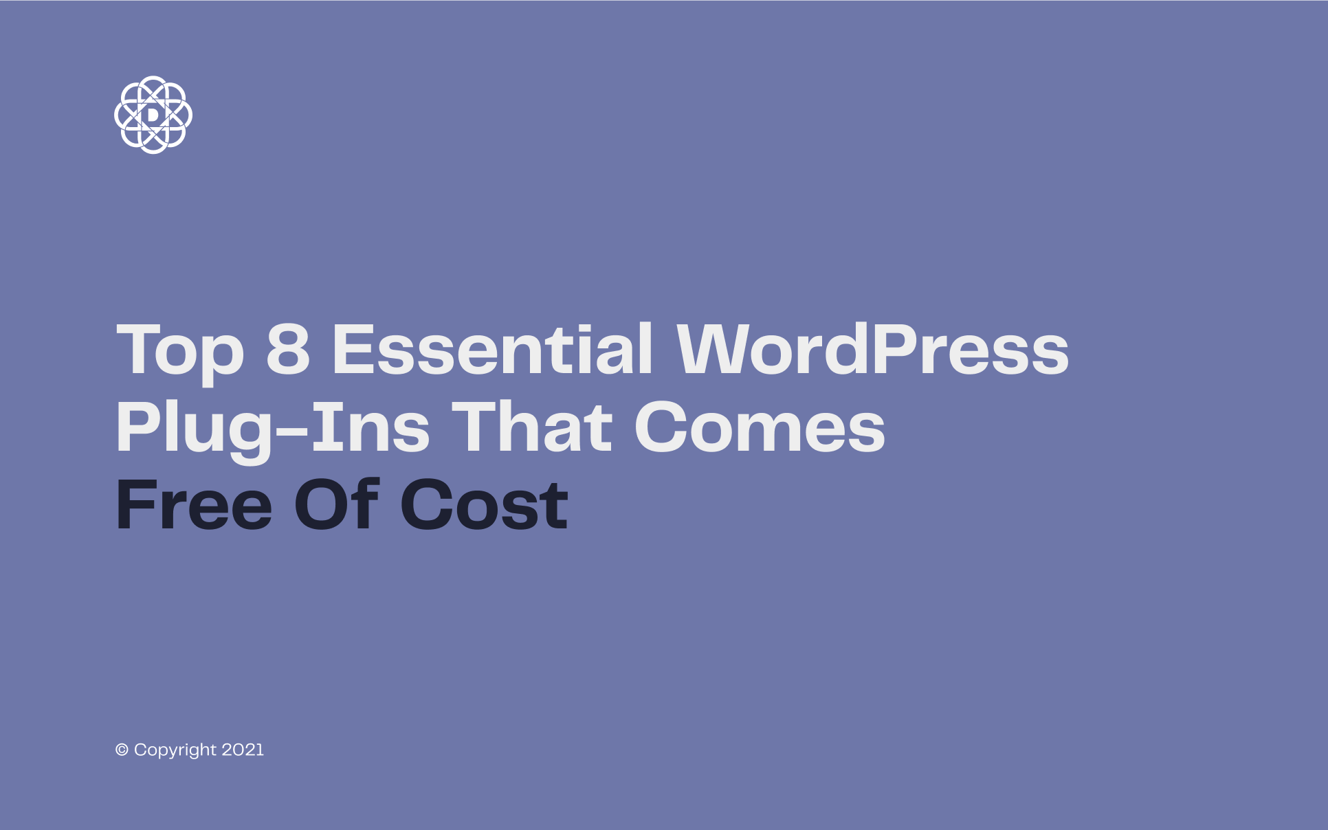 Top 8 Essential WordPress Plug-Ins That Comes Free Of Cost
