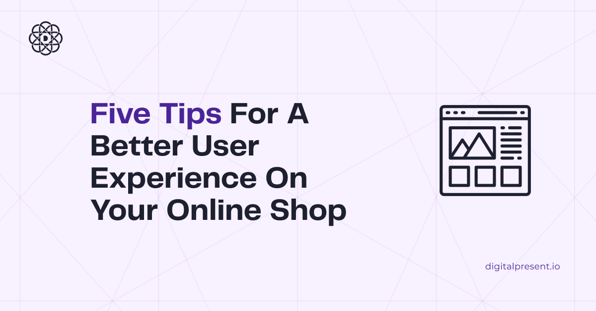 Five tips for a better user experience on your online shop