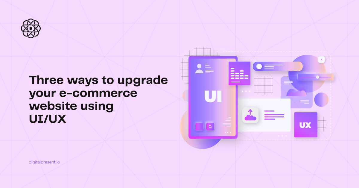 Three ways to upgrade your e-commerce website using UI/UX